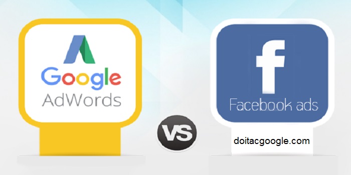 Nên chạy quảng cáo Google Adwords hay Facebook Ads? Loại nào hiệu quả hơn?